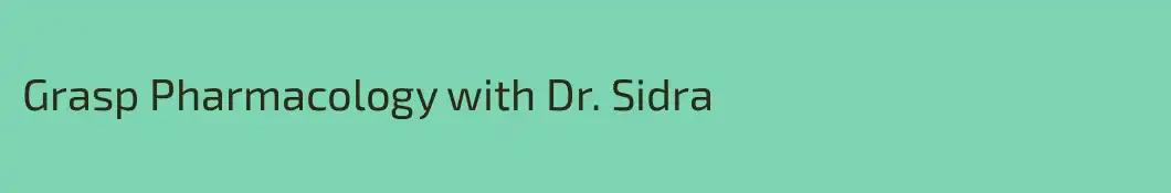 Grasp Pharmacology with Dr. Sidra